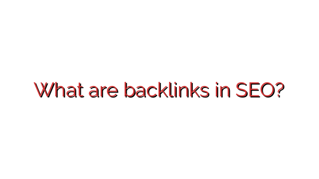 What are backlinks in SEO?
